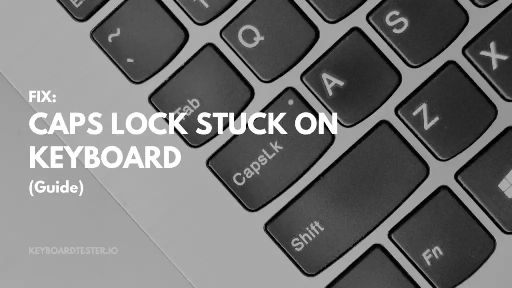 Caps Lock Stuck On Keyboard? Do This (Guide) - KeyboardTester.io