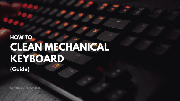 How To Clean Mechanical Keyboard? (Guide)