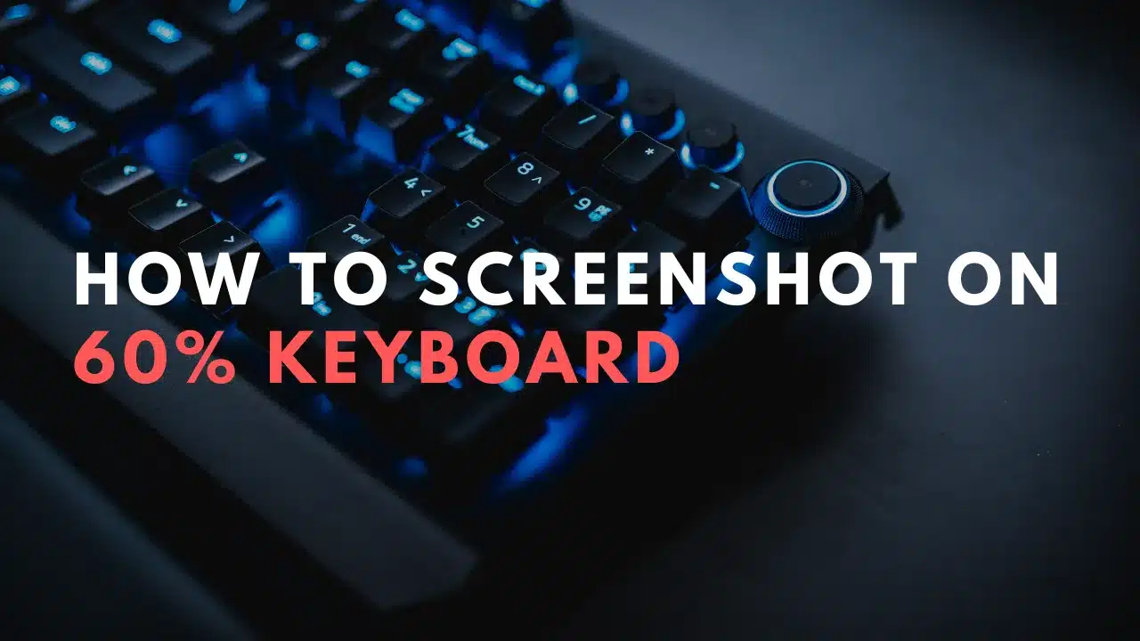 How to Screenshot on Windows With a 60% Keyboard  