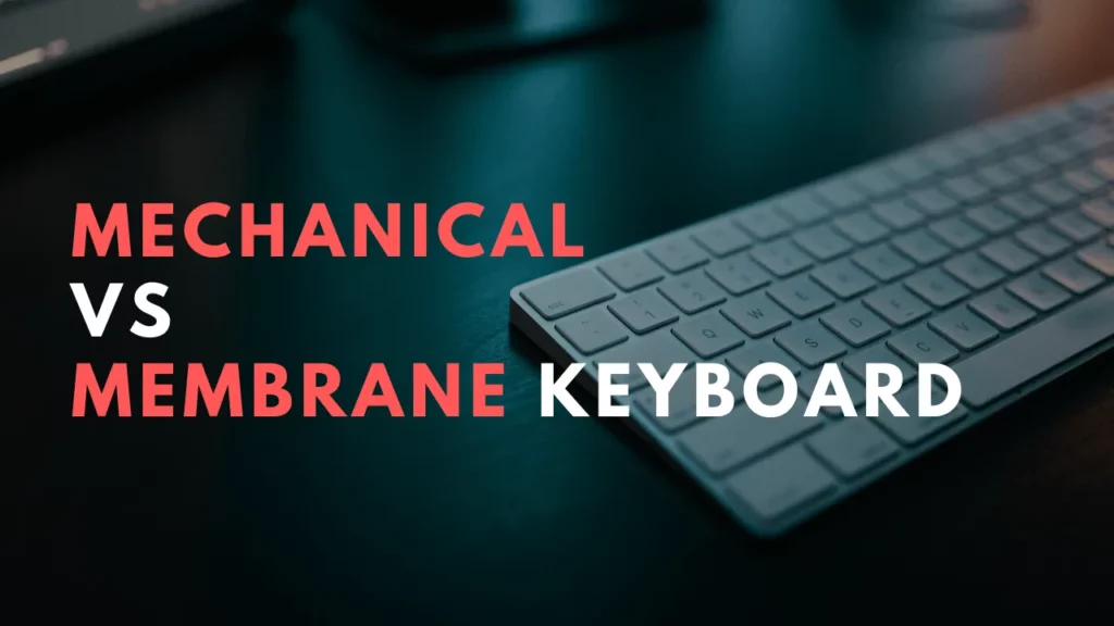 Mechanical VS Membrane Keyboard