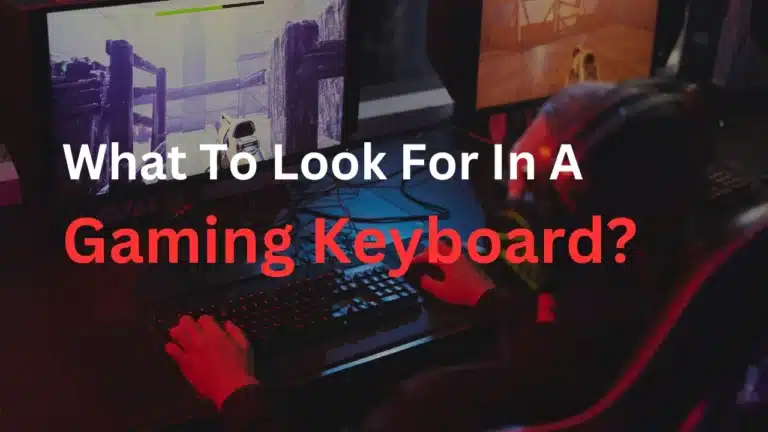 What To Look For In A Gaming Keyboard?