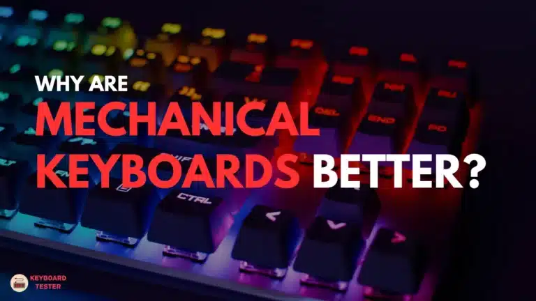 Why Are Mechanical Keyboards better?