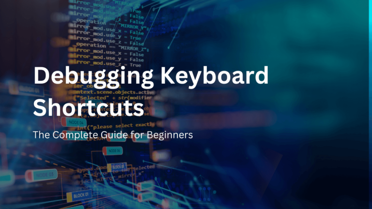 Debugging Keyboard Shortcuts: The Complete Guide