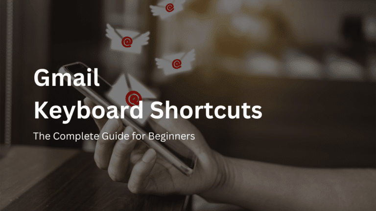 Gmail Keyboard Shortcuts: The Complete Guide