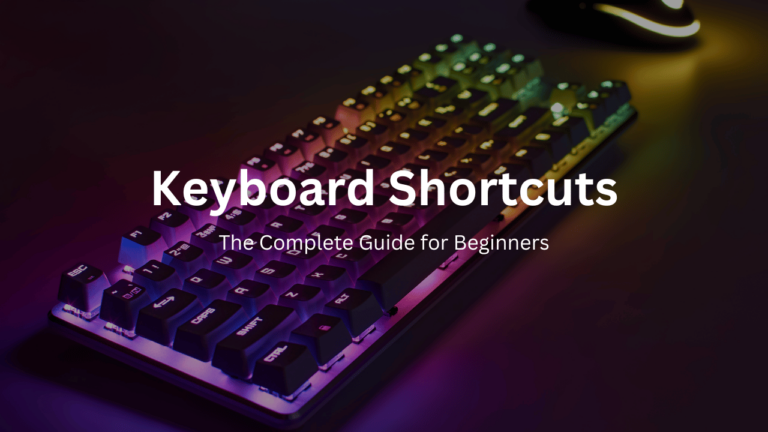 Keyboard Shortcuts: The Complete Guide for Beginners